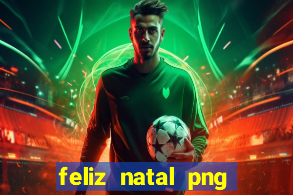 feliz natal png para imprimir